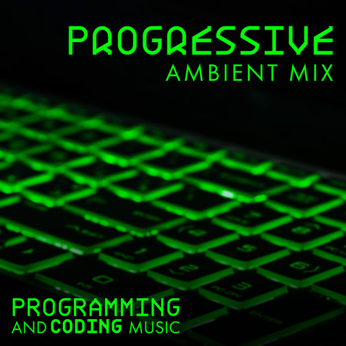 Progressive Ambient Mix (Programming and Coding Music, House Music for Chill and Work)