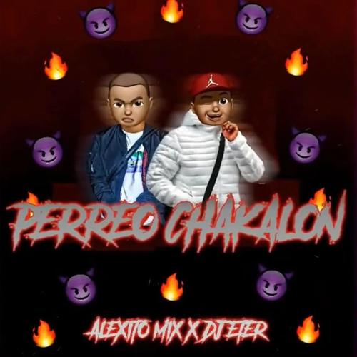 Perreo Chakalon (feat. Alexito Mix)