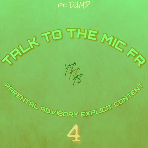 Talk To The Mic Fr 4 (feat. DUMP) [Explicit]