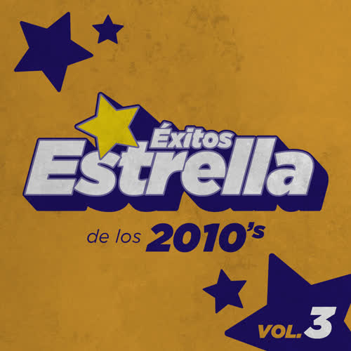 Éxitos Estrella de los 2010's Vol. 3 (Explicit)