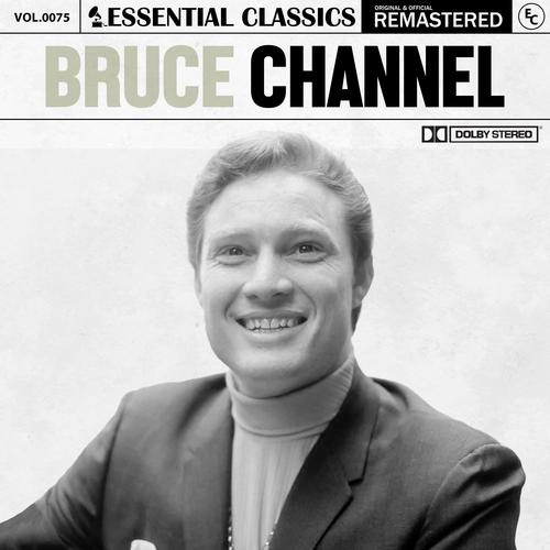 Essential Classics, Vol. 75: Bruce Channel