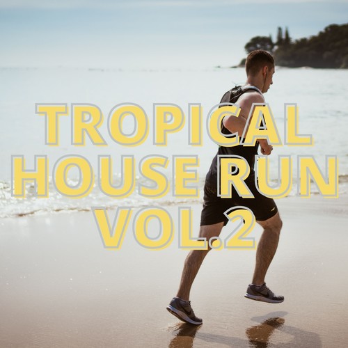 Tropical House Run Vol.2