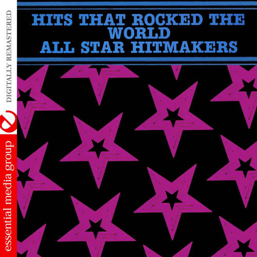 Hits That Rocked The World - All Star Hitmakers (Digitally Remastered)