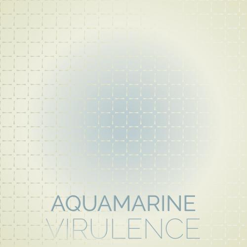 Aquamarine Virulence