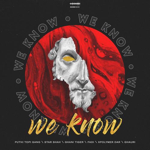 We Know (feat. Puthi Topi Gang, Fadi, Xpolymer Dar, Ghani Tiger, Star Shah & Ghauri) [Explicit]