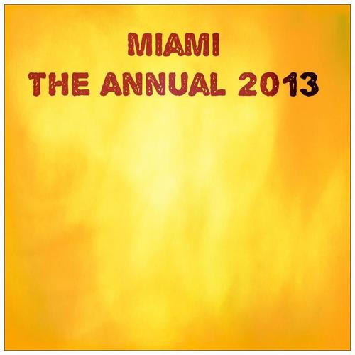 Miami the Annual 2013 (The Very best of Ibiza Dance Edm)