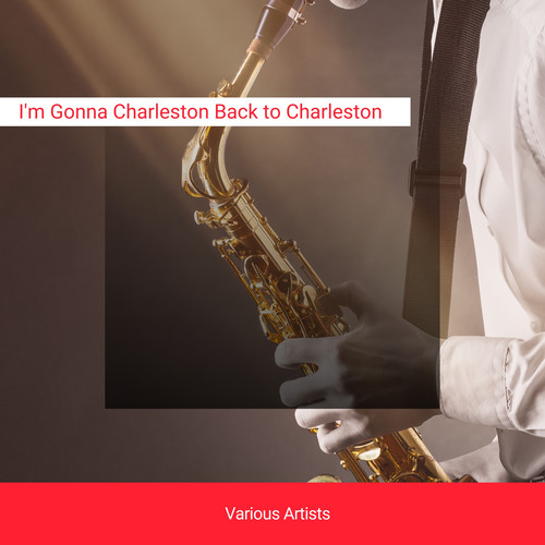 I'm Gonna Charleston Back to Charleston