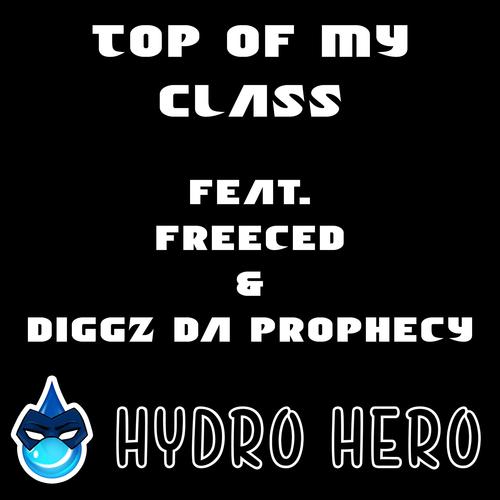 Top of My Class (feat. Freeced & Diggz Da Prophecy) [Explicit]