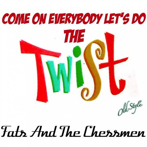 Come On Everybody Let's Do the Twist