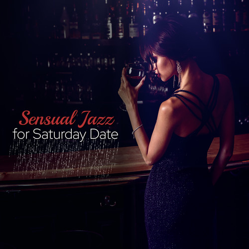 Sensual Jazz for Saturday Date: Sexual Saxophone Music for Evening Chill at Home