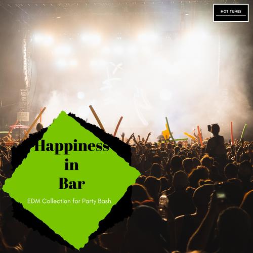 Happiness In Bar - EDM Collection For Party Bash