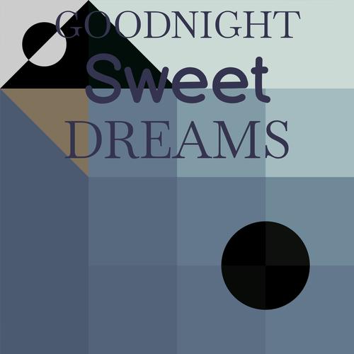 Goodnight Sweet Dreams