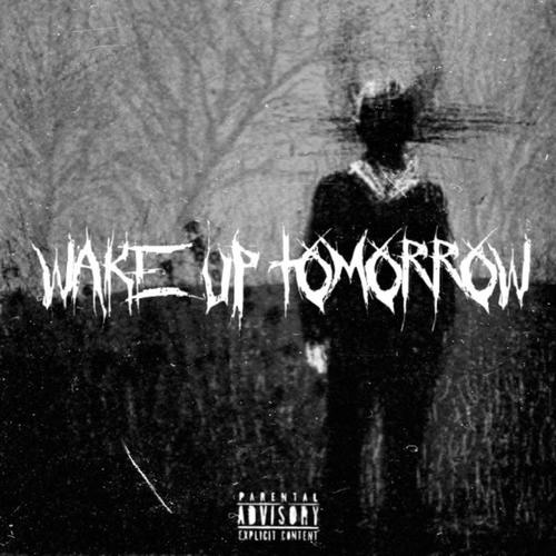 Wake up tomrrow (Explicit)