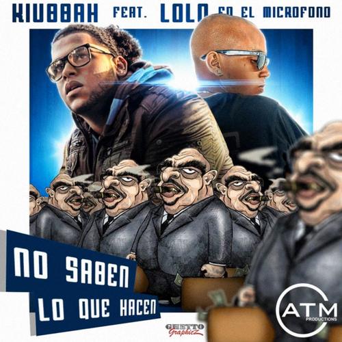 No Saben Lo Que Hacen (feat. Lolo En El Microfono)