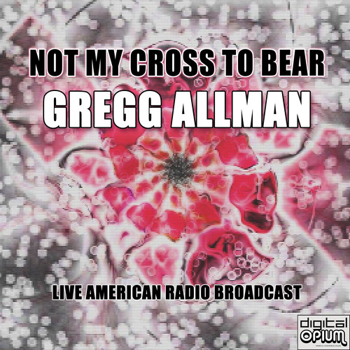 Not My Cross To Bear (Live)