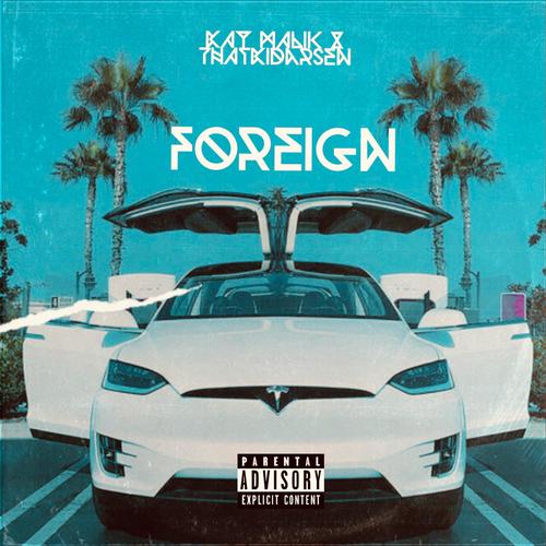 Foreign (feat. Thatkidarsen) [Explicit]