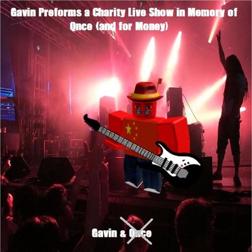 Gavin Preforms a Charity Live Show in Memory of Qnce (and for Money) [Explicit]