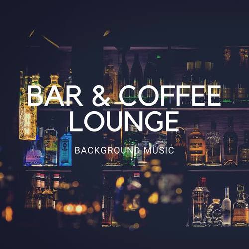 Bar & Coffee Lounge Background Music (Best of Chilled Jazzy Bar Lounge Music for Cafes, Hotels, Bars and Restaurants)