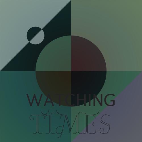 Watching Times