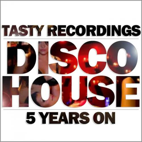 Tasty Recordings - Disco House 5 Years On