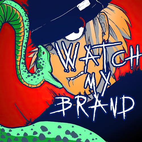 Watch My Brand (Explicit)