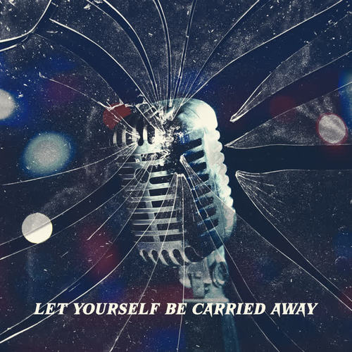 Let Yourself Be Carried Away