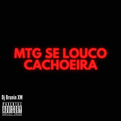 Mtg Se Louco Cachoeira (Explicit)