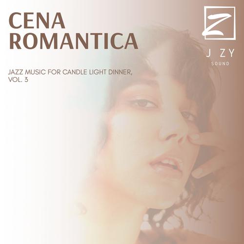 Cena Romantica - Jazz Music For Candle Light Dinner, Vol. 3