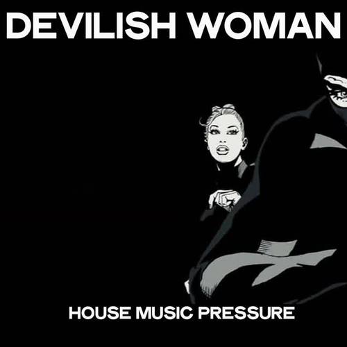 Devilish Woman (House Music Pressure)