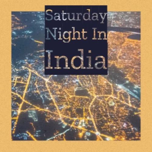 Saturday Night In India