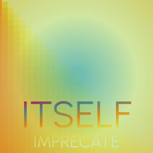 Itself Imprecate