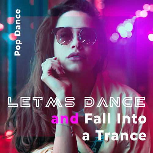 Let’s Dance and Fall into a Trance – Pop Dance