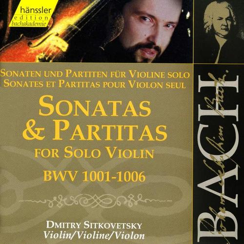 BACH, J.S.: Sonatas and Partitas for Solo Violin, BWV 1001-1006 (Sitkovetsky)