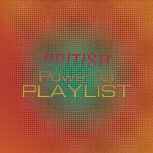 British Powerful Playlist