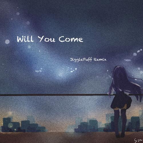 Will You Come