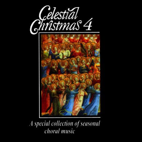 Celestial Christmas 4: A Special Collection of Seasonal Choral Music