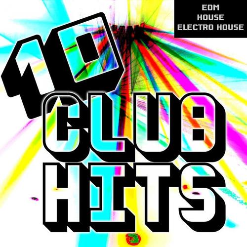 10 Club Hits (DJ Selection) [Edm - House - Electro House]