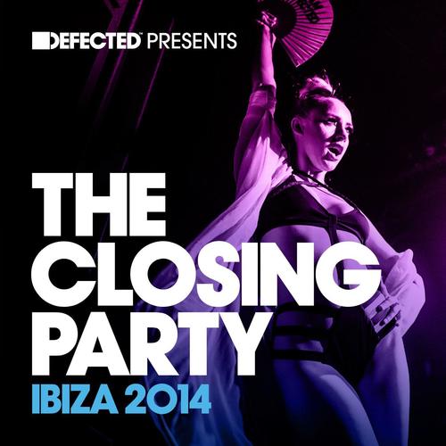 Defected Presents The Closing Party Ibiza 2014