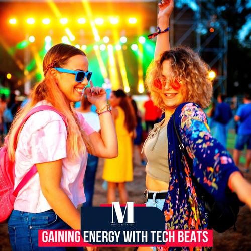 Gaining Energy With Tech Beats