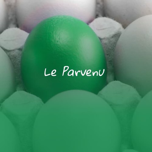 Le Parvenu