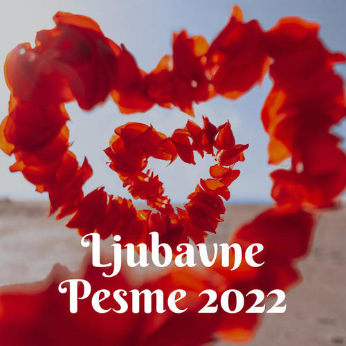 Ljubavne Pesme 2022 (Explicit)