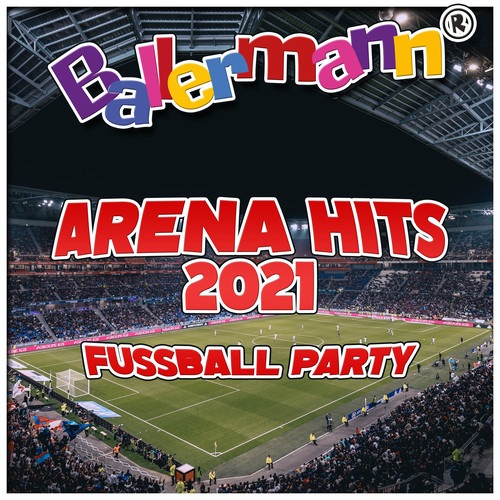 Ballermann Arena Hits 2021 - Fussball Party