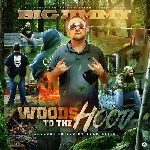 Big Jimmy - Woods To The Hood