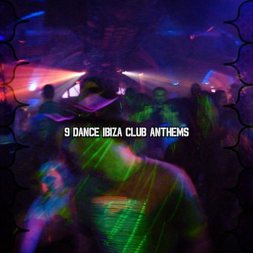 9 Dance Ibiza Club Anthems