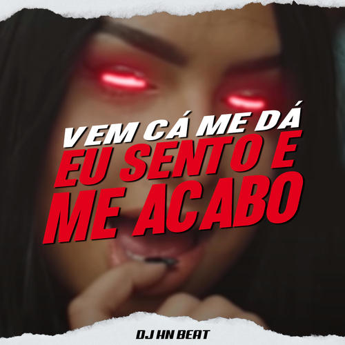 Vem Cá Me Dá / Eu Sento e Me Acabo (feat. MC Gibi & MC Denny) [Explicit]