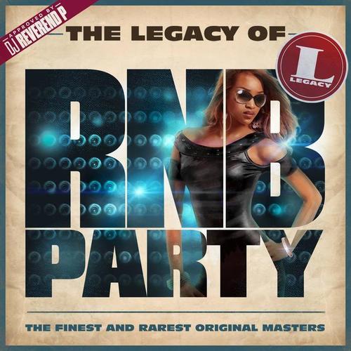 The Legacy of Rn'B Party (Explicit)