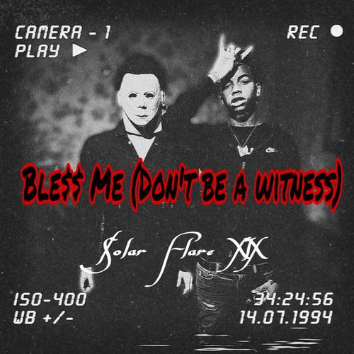 Bless Me (Don't Be A Witness)