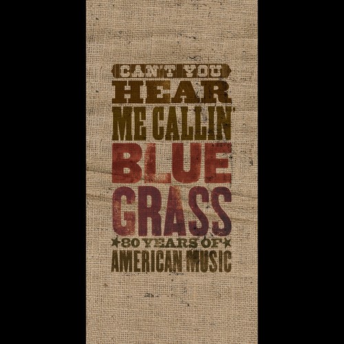 Can't You Hear Me Callin' - Bluegrass: 80 Years Of American Music