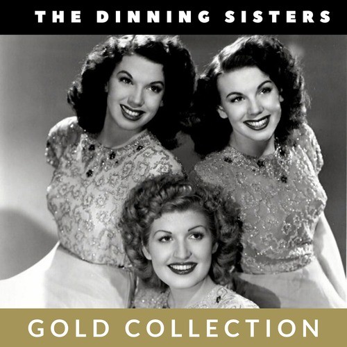 The Dinning Sisters - Gold Collection