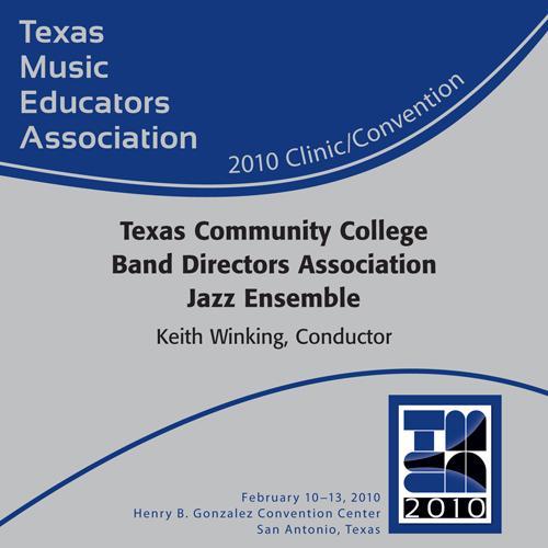 2010 Texas Music Educators Association (TMEA) : Texas Community College Band Directors Association (TCCBDA) All-State Jazz Ensemble